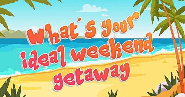 What's your ideal weekend?